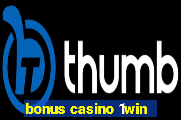 bonus casino 1win